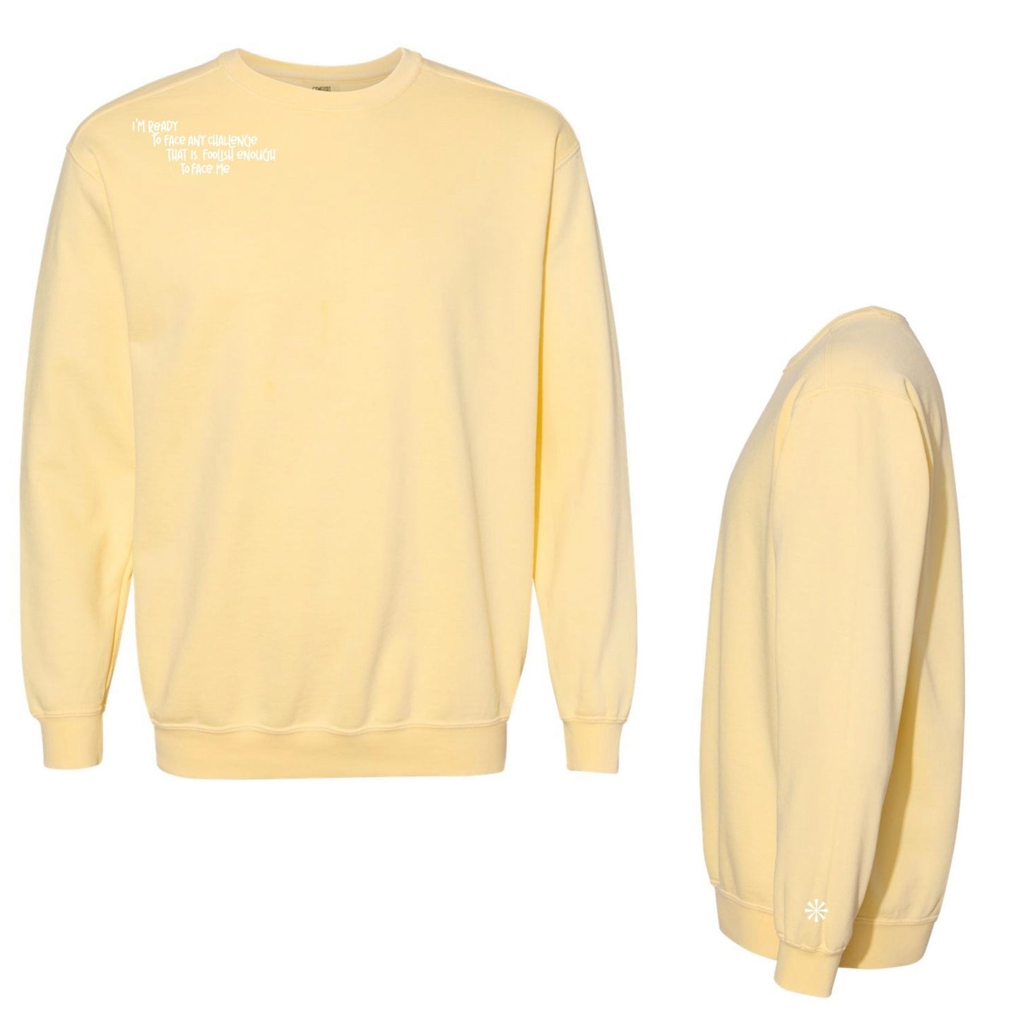Curate Embroidered Quote Sweatshirt “I’m Ready to Face Any Challenge that is Foolish Enough to Face Me”—PREORDER-items will be available for pick up at the conference in the merch area.