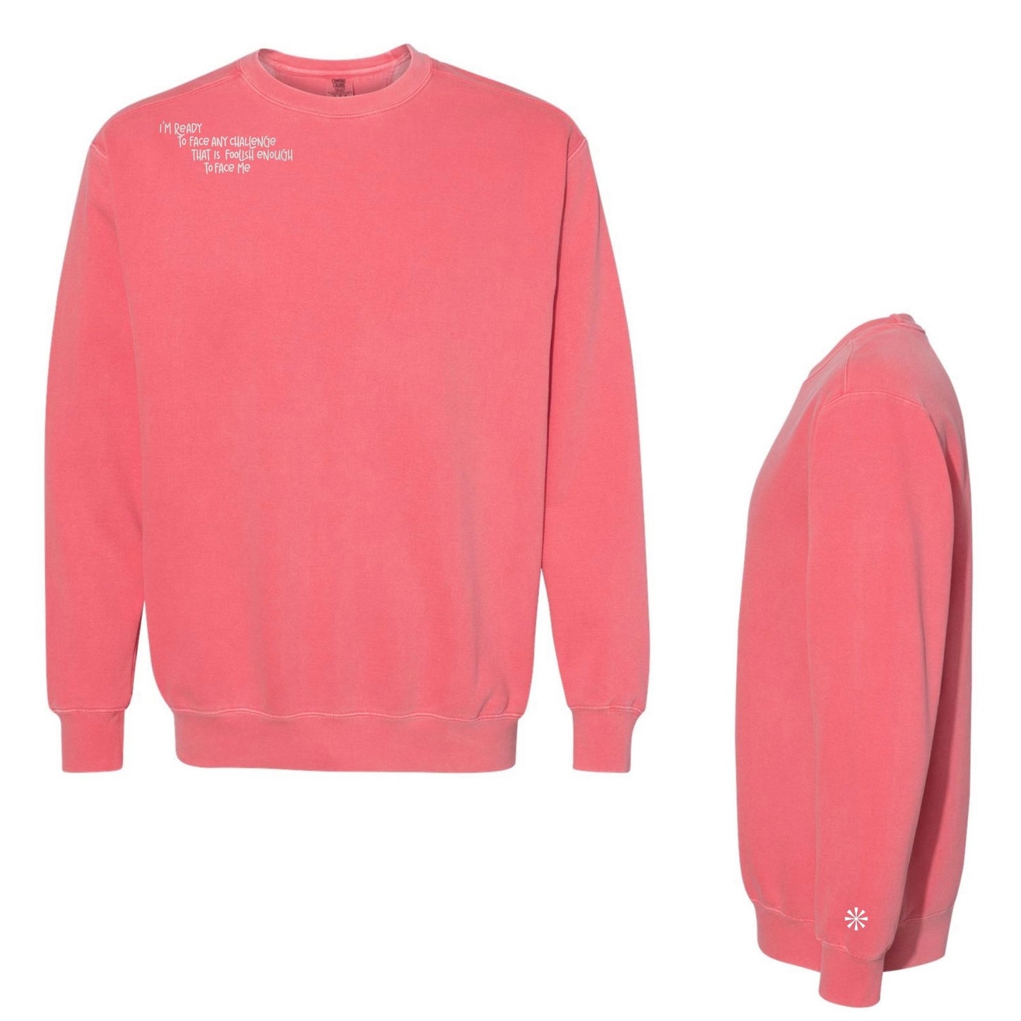 Curate Embroidered Quote Sweatshirt “I’m Ready to Face Any Challenge that is Foolish Enough to Face Me”—PREORDER-items will be available for pick up at the conference in the merch area.