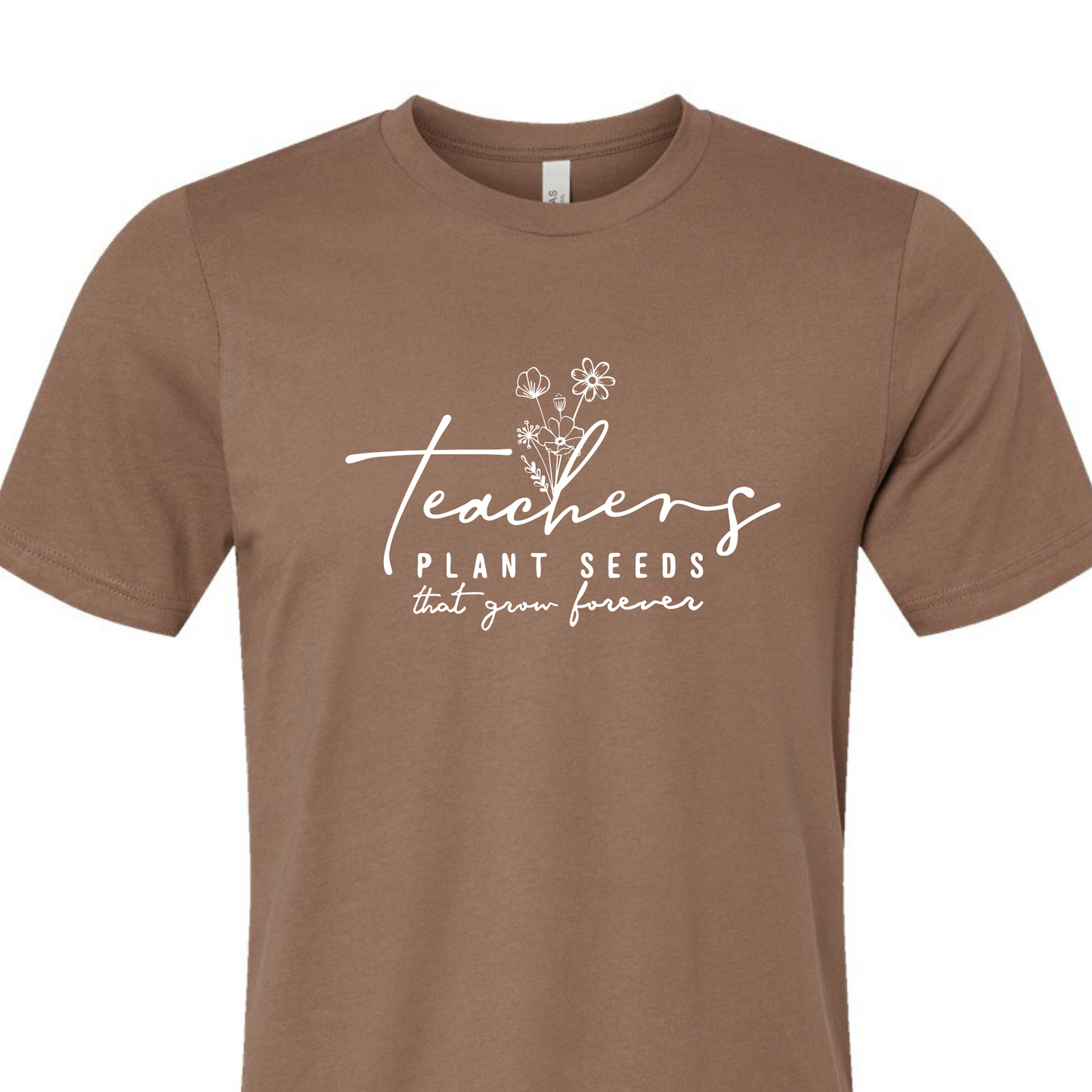 Teachers Plant Seeds That Grow Forever (preorder please read listing)