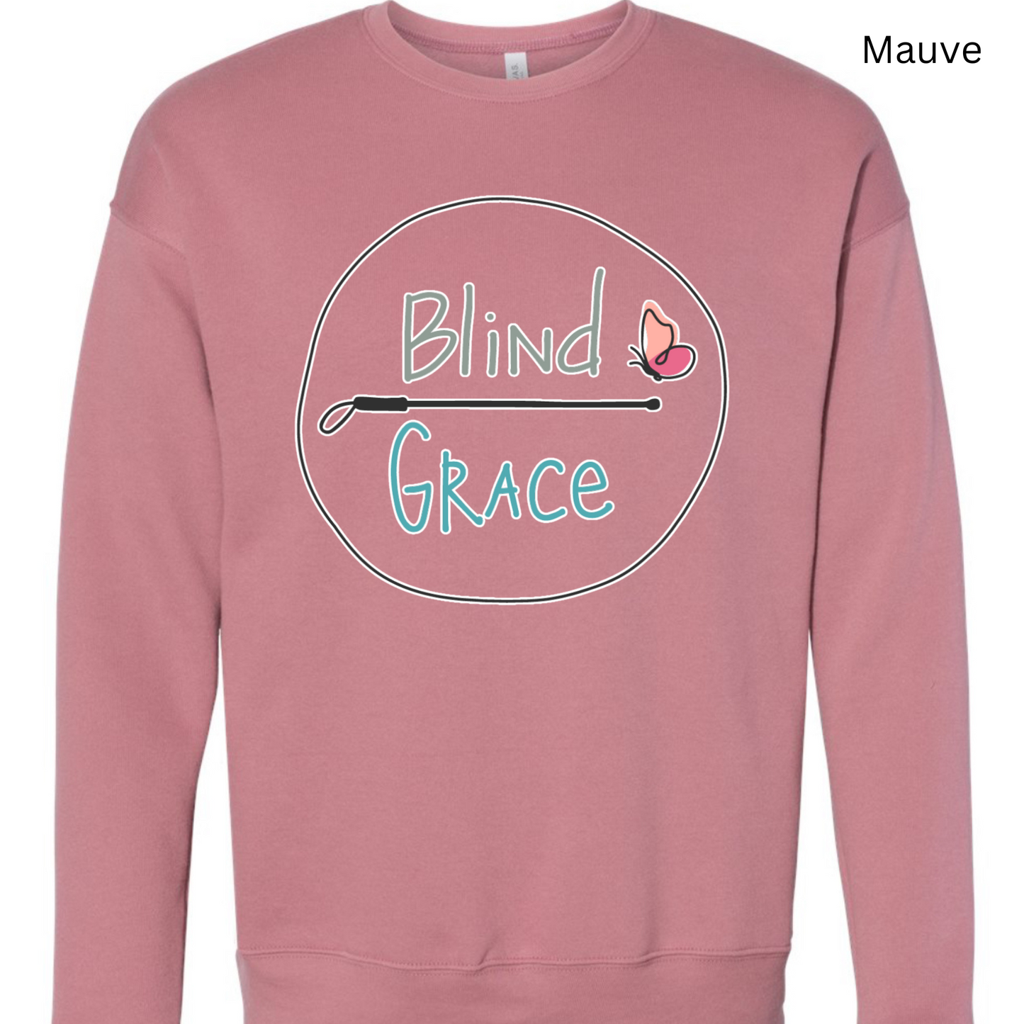 Mauve crewneck sweatshirt with the original blind Grace logo (blind in olive green over a cane with Grace in turquoise and a pink and peach butterfly) outlined in white 